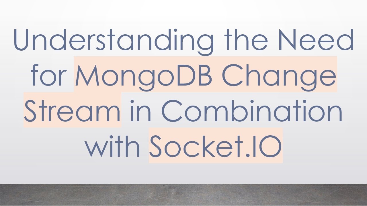 Understanding the Need for MongoDB Change Stream in Combination with Socket.IO