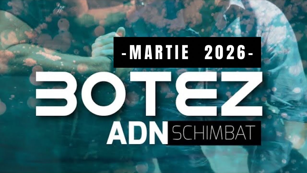 Botez - ADN Schimbat::Martie 2026::
