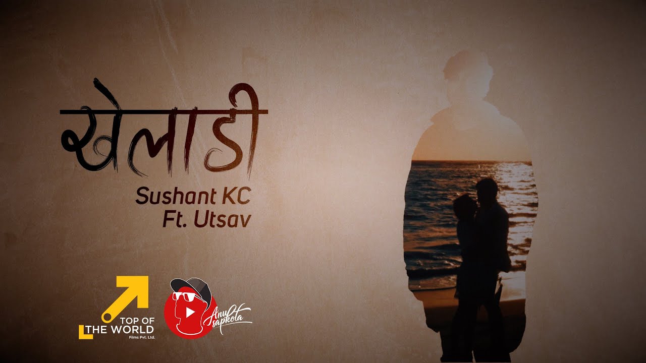 Sushant KC x Utsav   Kheladi Official Lyric Video