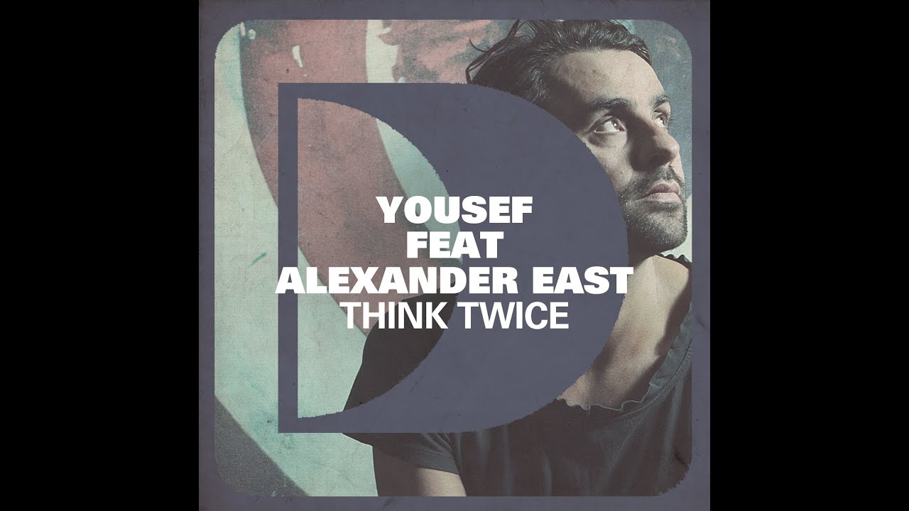 Yousef feat. Alexander East - Think Twice (Fred Everything Lazy Dub)