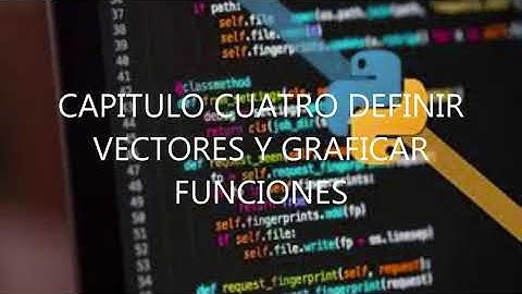 PYTHON  VECTORES Y GRAFICOS