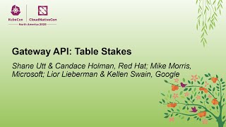 Gateway API: Table Stakes - Shane Utt, Candace Holman, Mike Morris, Lior Lieberman & Kellen Swain