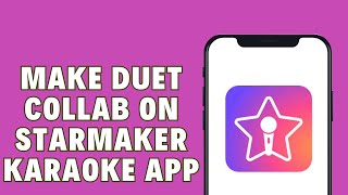 How to Make Duet Collaboration on StarMaker Karaoke App screenshot 4