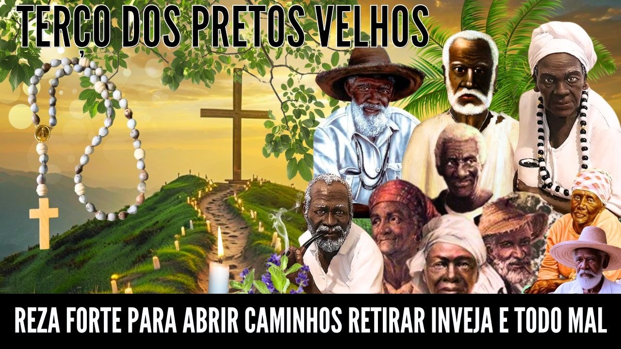 PRETOS VELHOS ORAÇÃO REZA FORTE e TERÇO PARA cura LIBERTAÇÃO do MAL INVEJA ABRIR CAMINHOS HOJE
