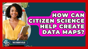 How Can Citizen Science Help Create Data Maps? - The Student Atlas