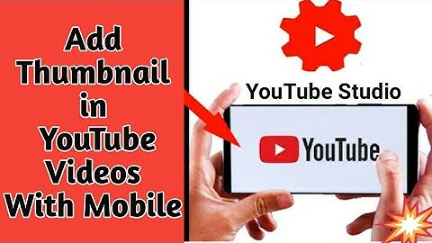 How To Set/Add Thumbnail In YouTube Videos On Android Using Youtube Studio