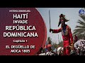 Haití invade República Dominicana, el degüello de Moca