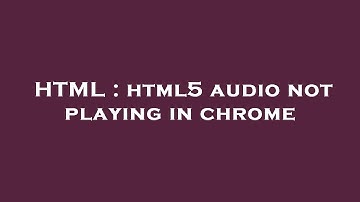 HTML : html5 audio not playing in chrome