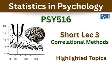 PSY516 Short Lecture 3_Correlational Methods_Types of Correlation_Highlighted_Psy516 Lec 3