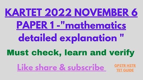 KarTET 2022 "MATHEMATICS DETAILED EXPLANATION"must watch&learn#kartet2022#oldquestionpapers #kartet