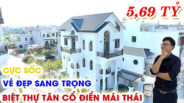 CỰC SỐC TRƯỚC VẺ ĐẸP SANG TRỌNG ĐẲNG CẤP CỦA BIỆT THỰ TÂN CỔ ĐIỂN MÁI THÁI 3 TẦNG |HẢI ĐĂNG GROUP