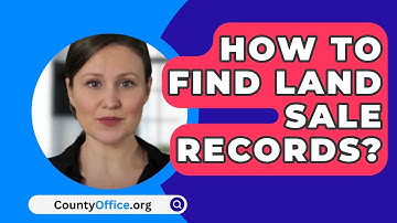 How To Find Land Sale Records? - CountyOffice.org