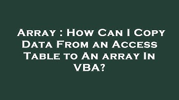 Array : How Can I Copy Data From an Access Table to An array In VBA?