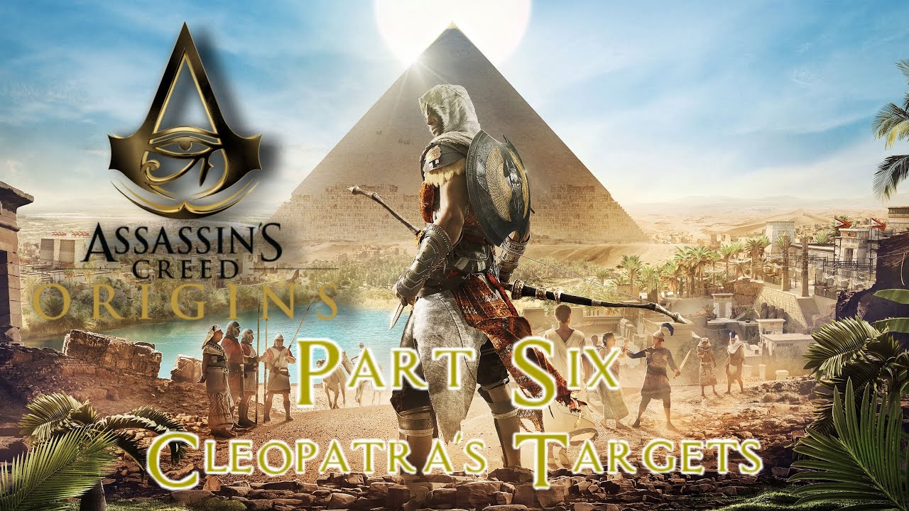 Assassin's Creed Origins | Cleopatra's Targets | Part 6 - YouTube