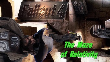 Fallout 4 The Maze of Relativity