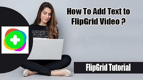 How to Add Text to FlipGrid Video | Add Text Box on FlipGrid Video | FlipGrid Tutorial