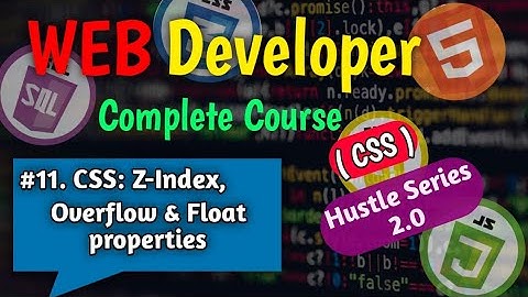 #11. CSS: Z- Index, Overflow & Float (Hustle Series 2.0) || Web Development Course