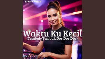Waktu Ku Kecil (Tembak-Tembak Dor Dor Dor)