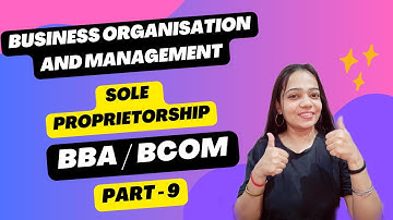 Business Organisation & Management |  Sole Proprietorship  | BBA/Bcom | Part - 9 #bbabcom