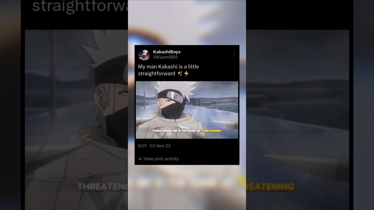 Kakashi is a little straightforward ✨⚡