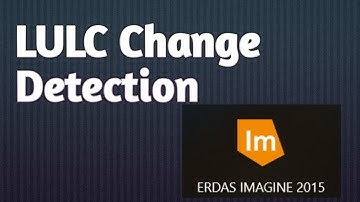 ERDAS IMAGINE - Remote Sensing (Exercise 8 Land Use Land Cover Change Detection)