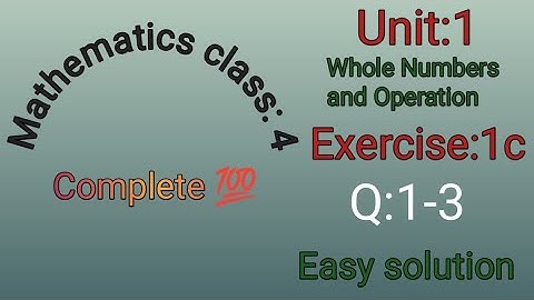 Mathematics Class:4 Unit:1Whole Numbers and Operations Exercise:1c Q:1-3 Complete @mmeducationforall