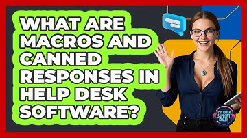 What Are Macros And Canned Responses In Help Desk Software? - Customer Support Coach