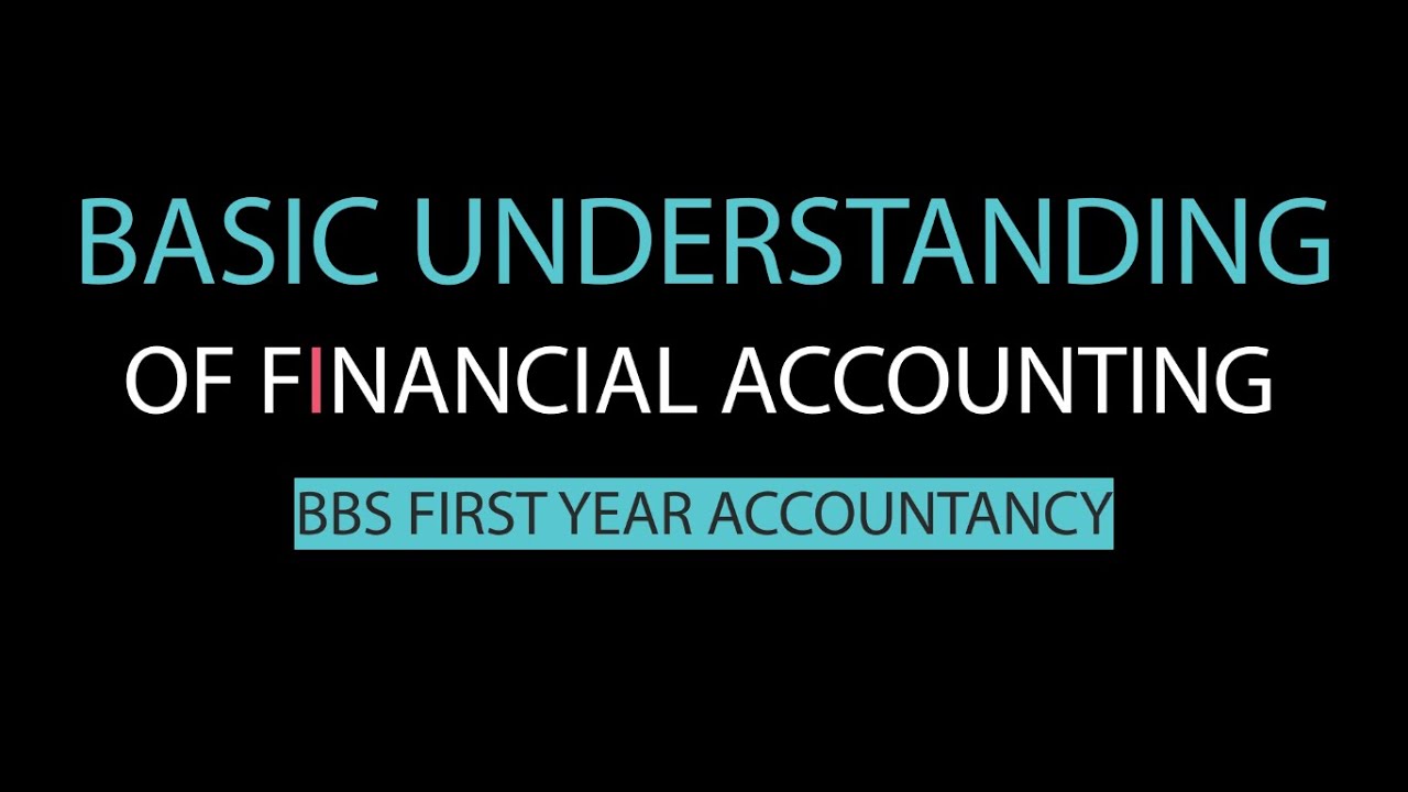 Understanding of Financial Accounting in Nepali BBS First Year (Chapter 1) Account YouTube