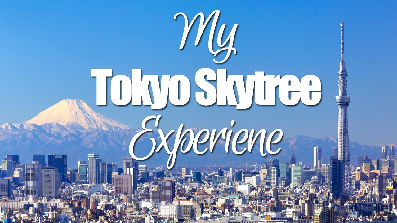 Tokyo SkyTree: My Experience