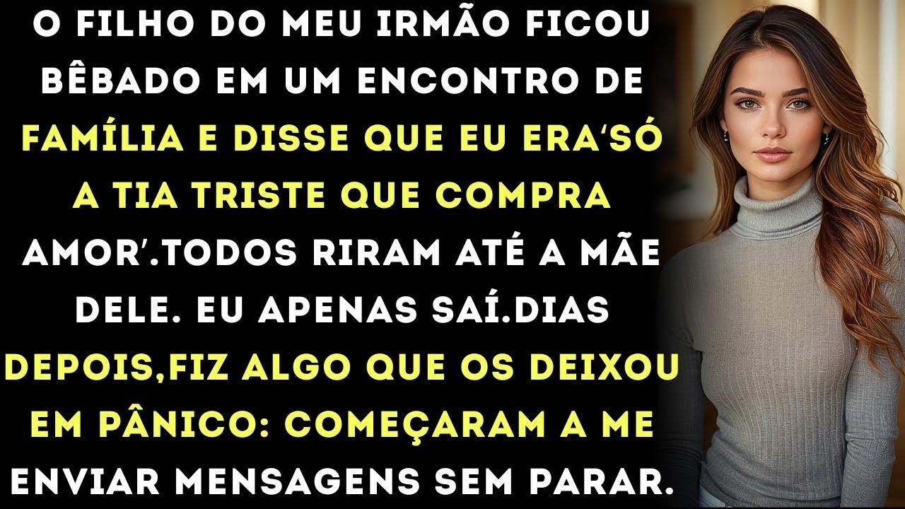 “O filho da minha irmã ficou bêbado em um encontro de família e disse para todo mundo que eu era