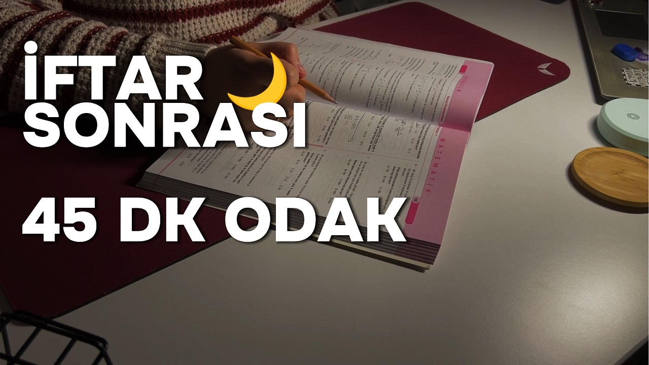 İftar Sonrası 45 DK Odak | Sessiz  Study With Me 🌙
