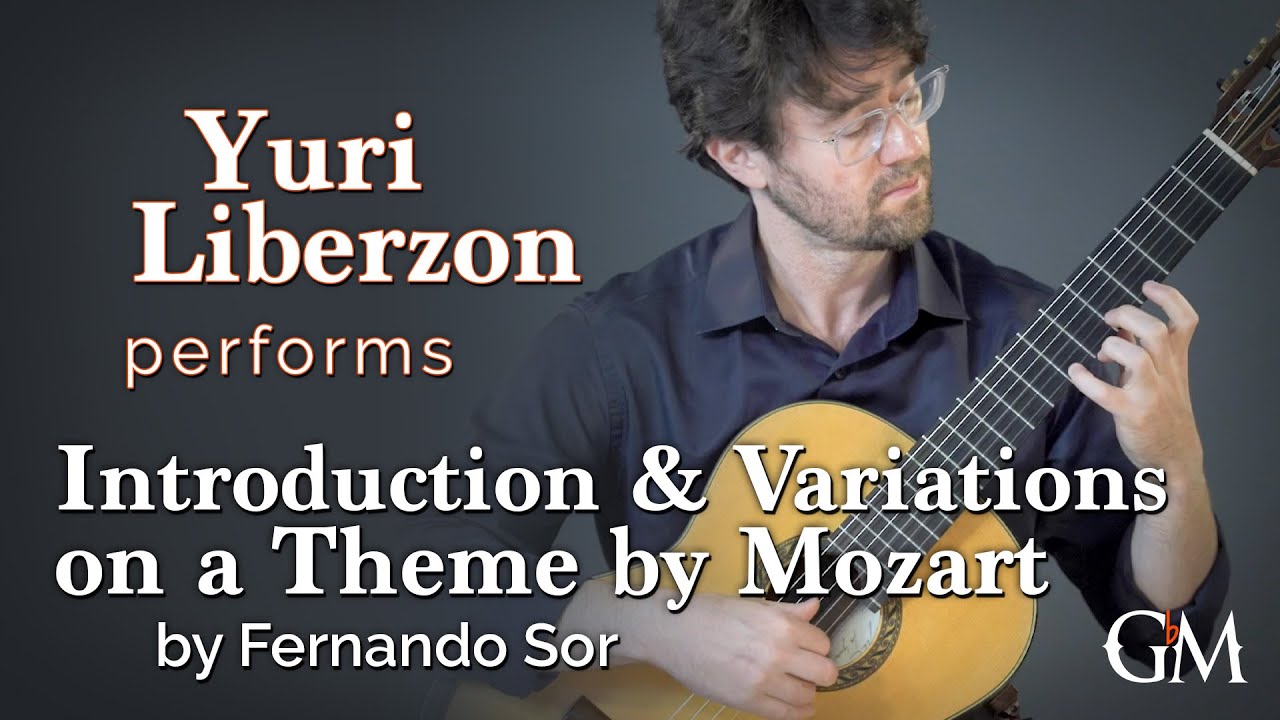 Yuri Liberzon plays Sor's Introduction & Variations on a Theme by Mozart | Guitar by Masters