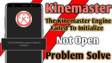 The Kinemaster Engine Failed Initialize Problem Solved | Kinemaster Not Open Problem Fix