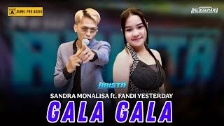 Gala Gala  Fandi Yesterday Ft Sandra Monalisa