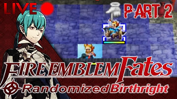 Fire Emblem Fates ::  Randomized Birthright :: Part 2