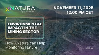 Environmental Impact in the Mining Sector - How XNatura can Help Monitoring Nature