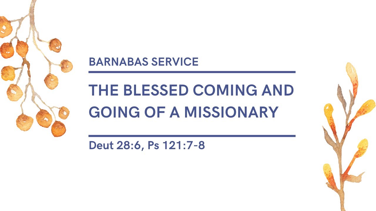 10.12.2025 - Barnabas Youth Group - The Blessed Coming and Going of a Missionary