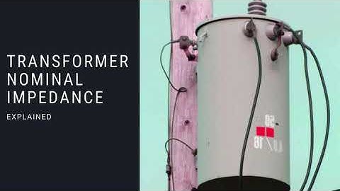 Transformer Nominal Impedance: EEBootCamp Knowledge in Minutes