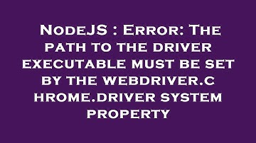 NodeJS : Error: The path to the driver executable must be set by the webdriver.chrome.driver system