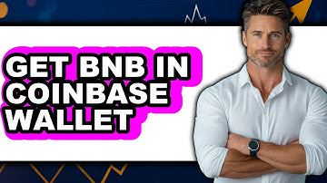 How To Get BNB In Coinbase Wallet - Easy Guide