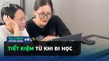 Tài chính Thông minh #8: Tiết kiệm từ khi đi học | VTV24