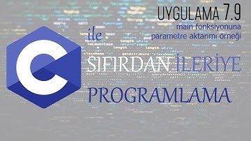 Uygulama 7.9: main fonksiyonu parametre örneği  - C ile Sıfırdan İleriye programlama Dersleri