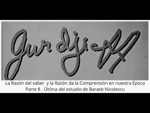 G.I.GURDJIEFF ; "La Filosofía de La Naturaleza de GURDJIEFF" ;  Parte 8 . Basarab Nicolescu.