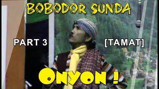 Bobodor / Lawakan Sunda Mang Onyon Part 3 [TAMAT]