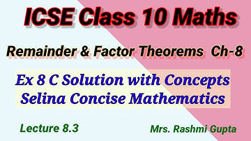Remainder and Factor Theorems | ICSE Class 10 Maths | concepts & Selina Ex 8 C solution |