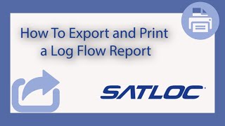 How To Export and Print a Log Flow Report in Satloc MapStar