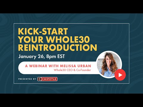 Whole30 Kickstart Your Reintroduction Webinar, Presented by Chipotle