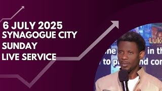 SYNAGOGUE CITY SUNDAY LIVE SERVICE {6 JULY 2025}