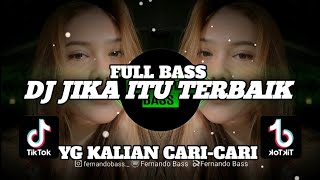 DJ JIKA ITU MEMANG TERBAIK UNTUK DIRIMU || SLOW FULL BASS🎶REMIX 2023 BY FERNANDO BASS