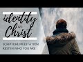 IDENTITY IN CHRIST | Scripture Meditation